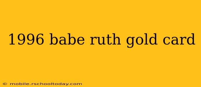 1996 babe ruth gold card