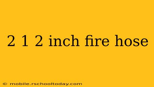 2 1 2 inch fire hose