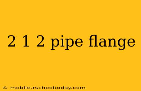 2 1 2 pipe flange