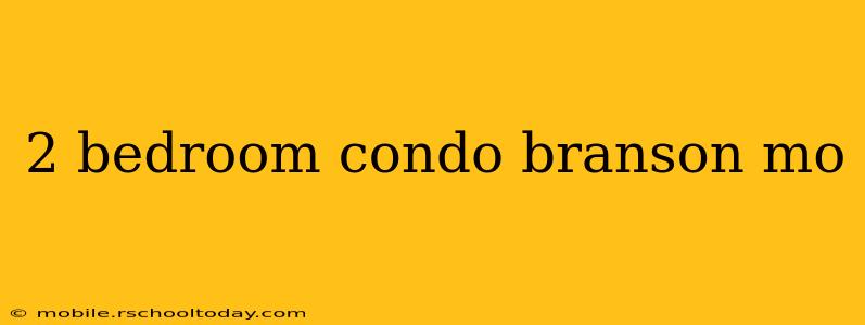 2 bedroom condo branson mo