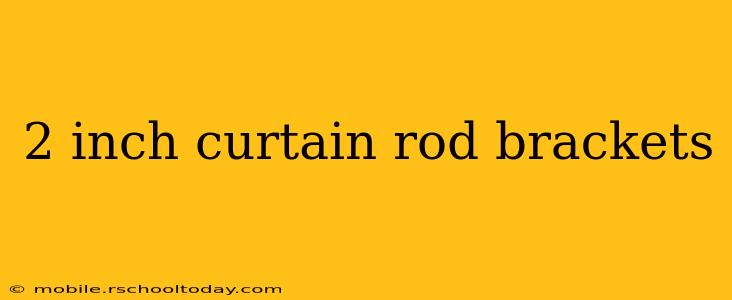 2 inch curtain rod brackets