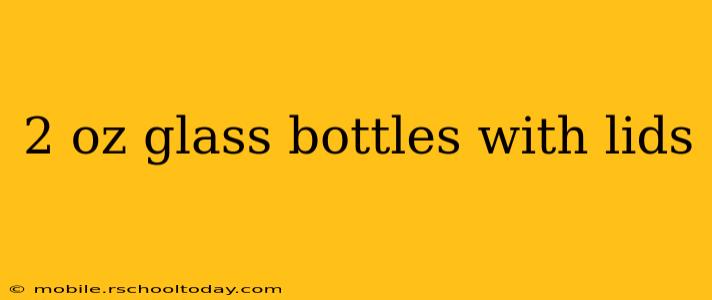 2 oz glass bottles with lids