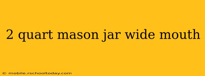 2 quart mason jar wide mouth