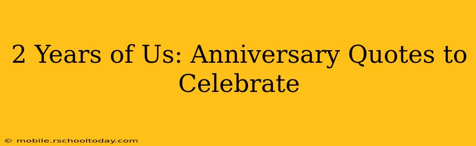 2 Years of Us: Anniversary Quotes to Celebrate