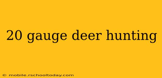 20 gauge deer hunting