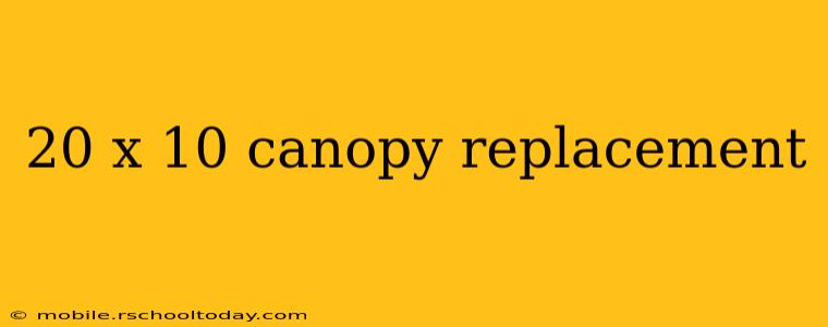 20 x 10 canopy replacement