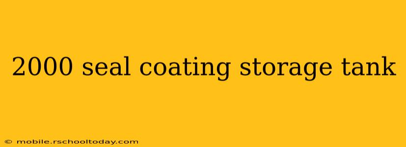2000 seal coating storage tank