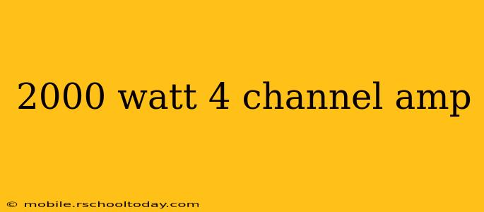 2000 watt 4 channel amp