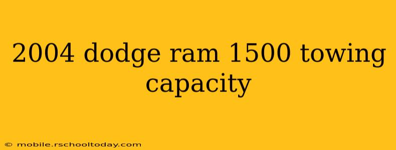 2004 dodge ram 1500 towing capacity