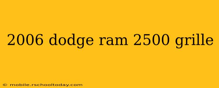 2006 dodge ram 2500 grille