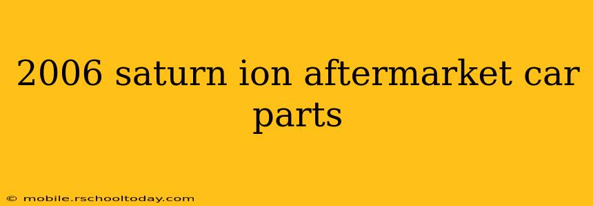 2006 saturn ion aftermarket car parts
