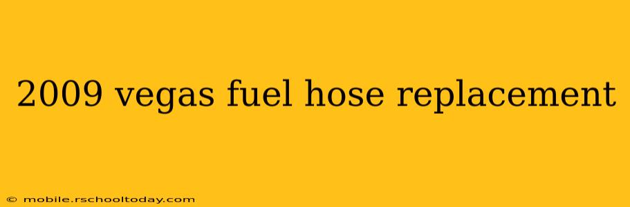 2009 vegas fuel hose replacement