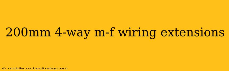 200mm 4-way m-f wiring extensions