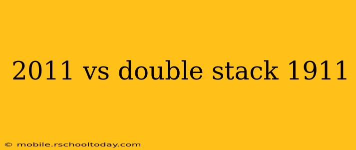 2011 vs double stack 1911