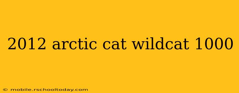 2012 arctic cat wildcat 1000