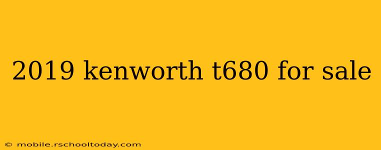 2019 kenworth t680 for sale