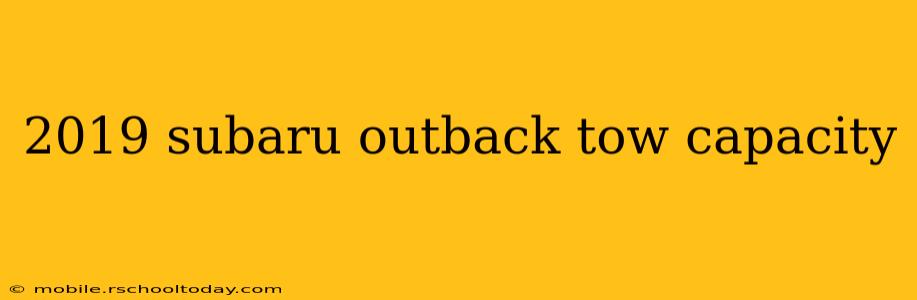 2019 subaru outback tow capacity
