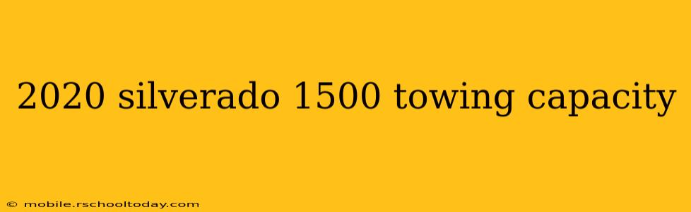 2020 silverado 1500 towing capacity
