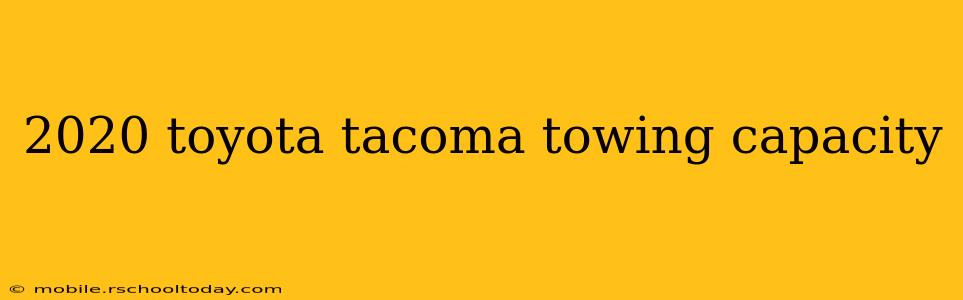 2020 toyota tacoma towing capacity