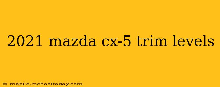 2021 mazda cx-5 trim levels