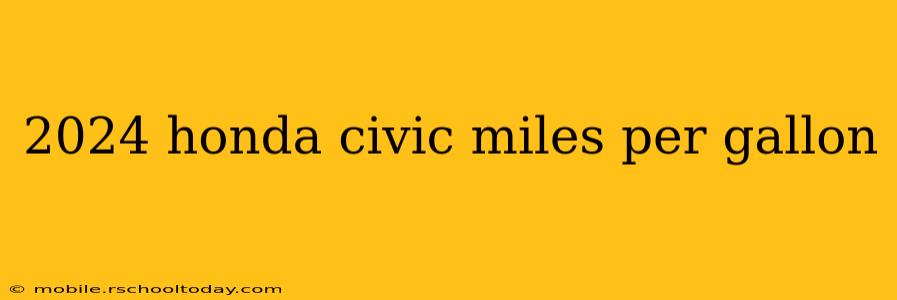 2024 honda civic miles per gallon