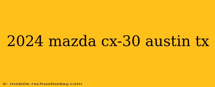 2024 mazda cx-30 austin tx