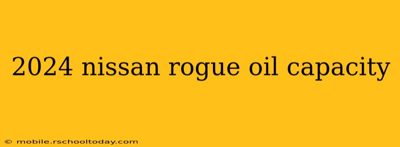 2024 nissan rogue oil capacity