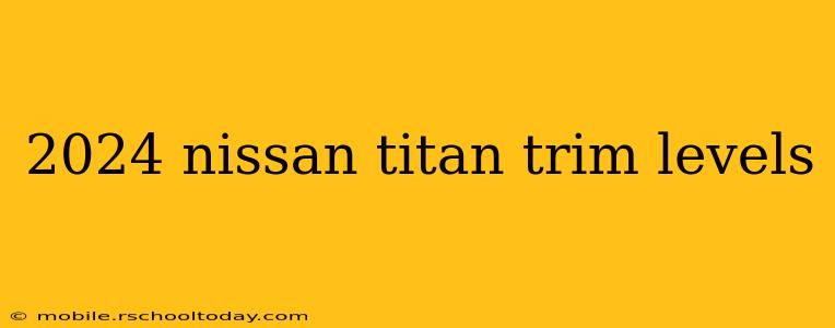2024 nissan titan trim levels