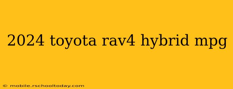 2024 toyota rav4 hybrid mpg