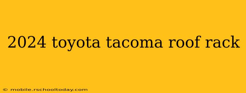 2024 toyota tacoma roof rack