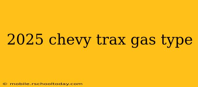 2025 chevy trax gas type
