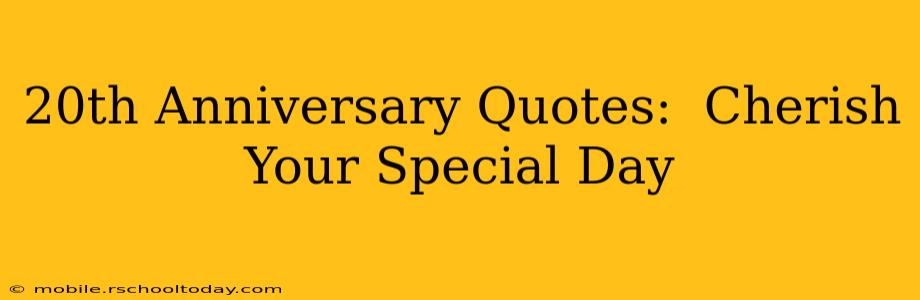 20th Anniversary Quotes:  Cherish Your Special Day
