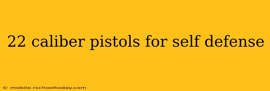 22 caliber pistols for self defense