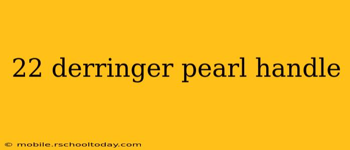 22 derringer pearl handle