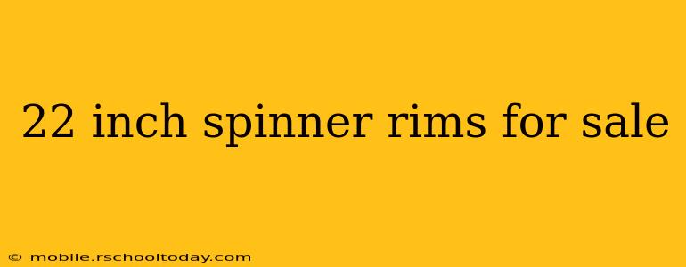 22 inch spinner rims for sale