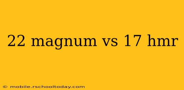 22 magnum vs 17 hmr