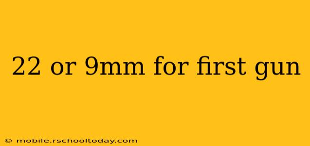 22 or 9mm for first gun