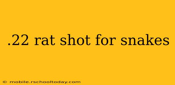 .22 rat shot for snakes