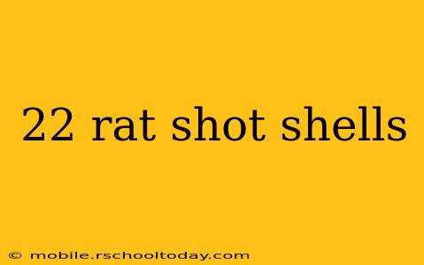 22 rat shot shells