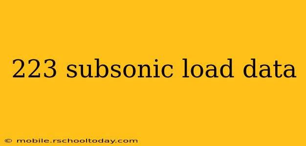 223 subsonic load data