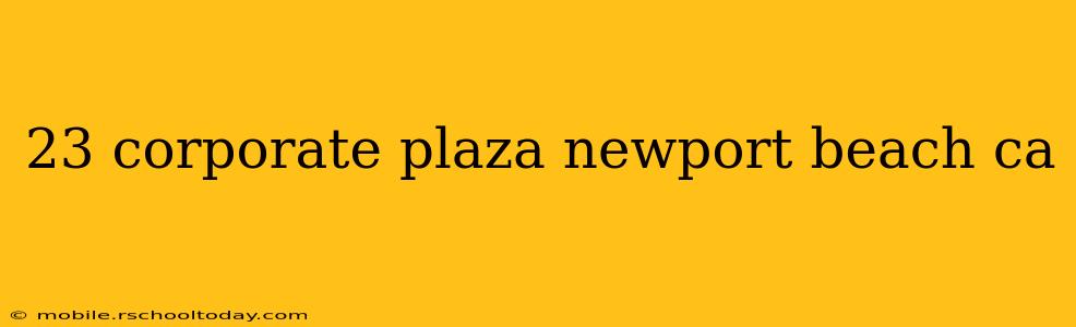 23 corporate plaza newport beach ca