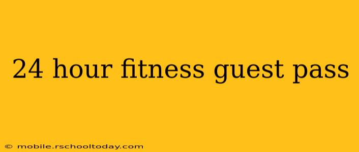 24 hour fitness guest pass