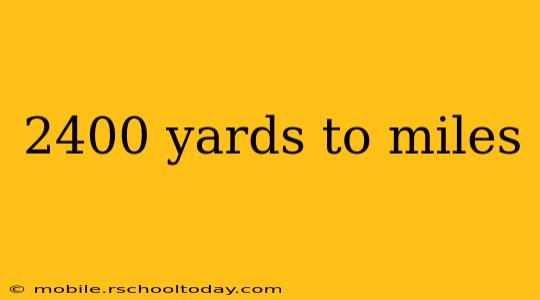 2400 yards to miles