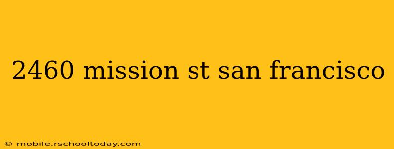 2460 mission st san francisco