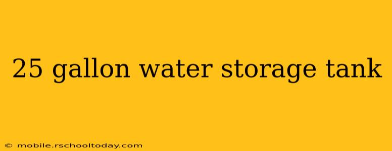 25 gallon water storage tank