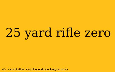 25 yard rifle zero