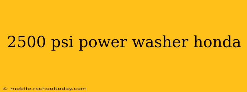 2500 psi power washer honda