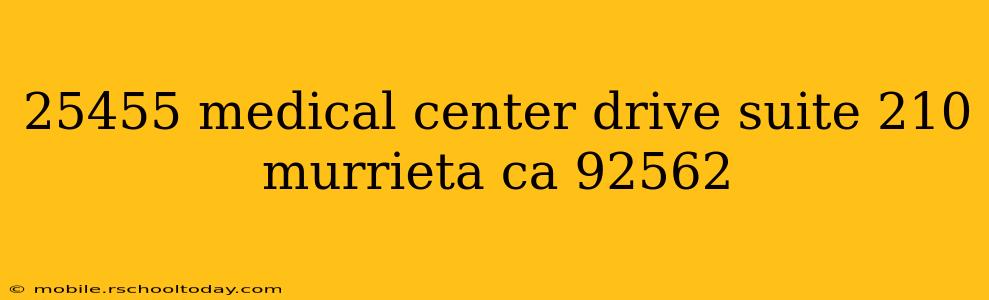 25455 medical center drive suite 210 murrieta ca 92562