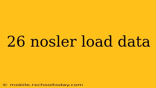 26 nosler load data