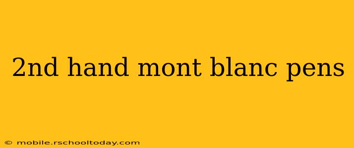 2nd hand mont blanc pens